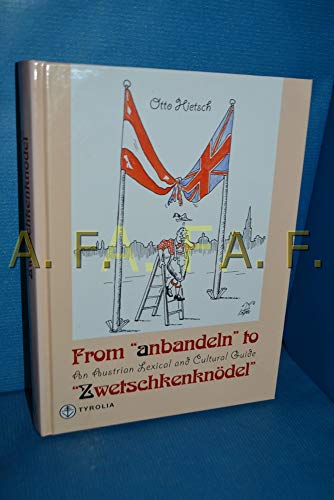 From ' anbandeln' to ' Zwetschkenknödel'. An Austrian Lexical and Cultural Guide. von Tyrolia Verlaganstalt
